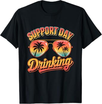 Support Day Drinking Palm Sunglass Summer Beach Vacation T-Shirt
