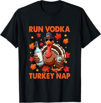 Run Vodka Turkey Nap Thanksgiving Drinker Fall Leaves T-Shirt