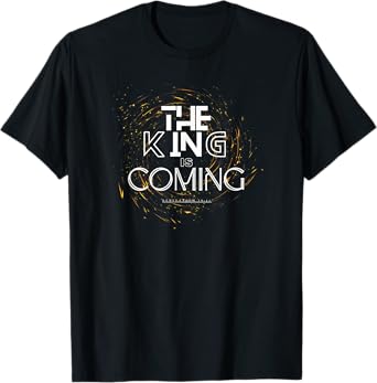 The King is Coming Bible Verse Christian T-Shirt