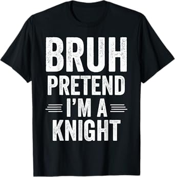 Knight Costume Halloween Bruh Pretend I'm A Knight Funny T-Shirt