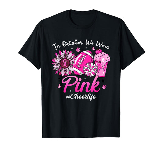in October We Wear Pink Breast Cancer Cheer Life T-Shirt