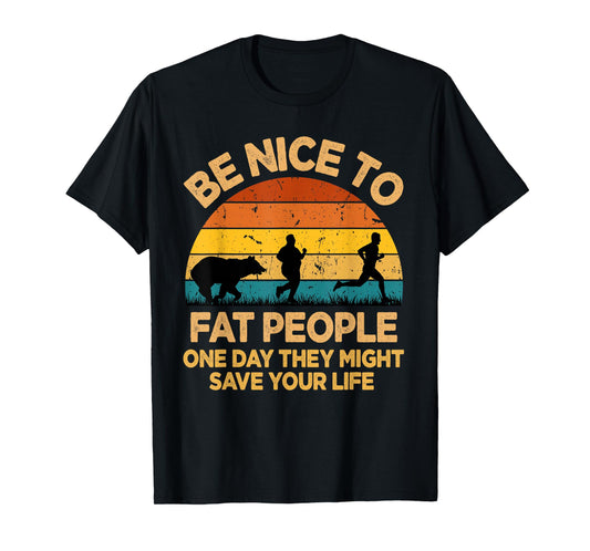Be Nice To Fat People Might Save Life Funny Camper Vintage T-Shirt