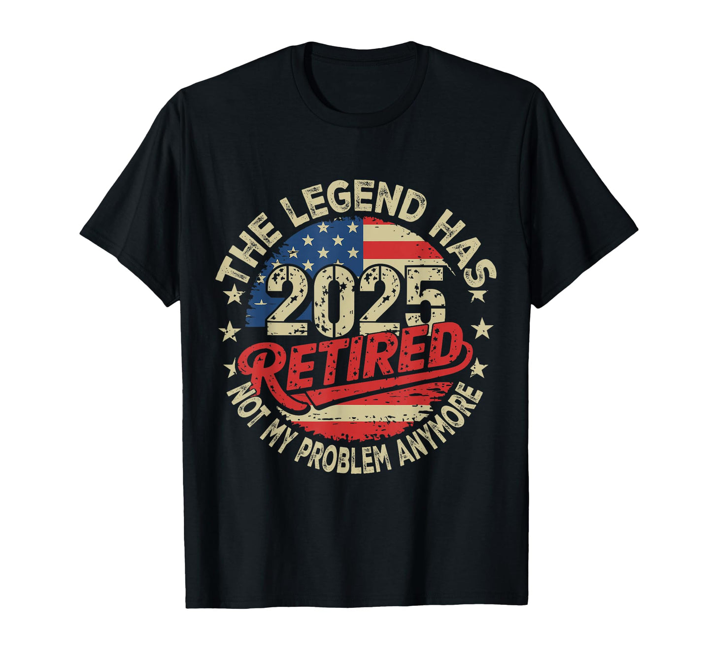 Retirement 2025 Retired Not My Problem Anymore American Flag T-Shirt