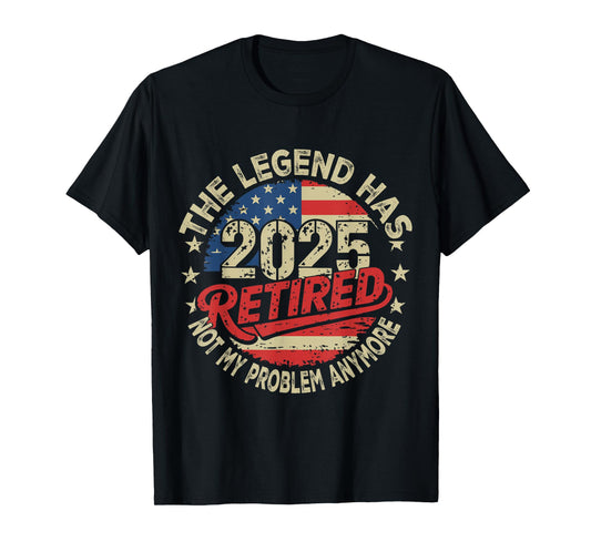 Retirement 2025 Retired Not My Problem Anymore American Flag T-Shirt