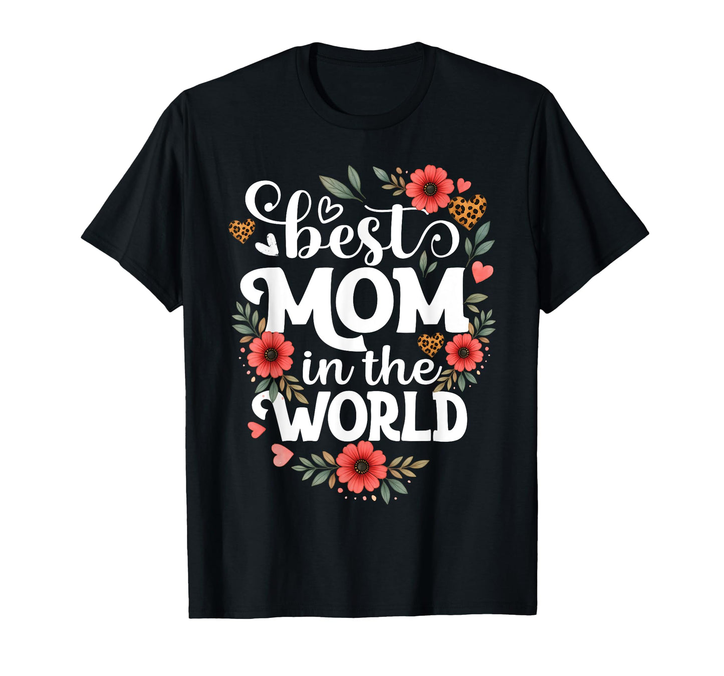 Best Mom in the World Floral Mama Design Happy Mother's Day T-Shirt
