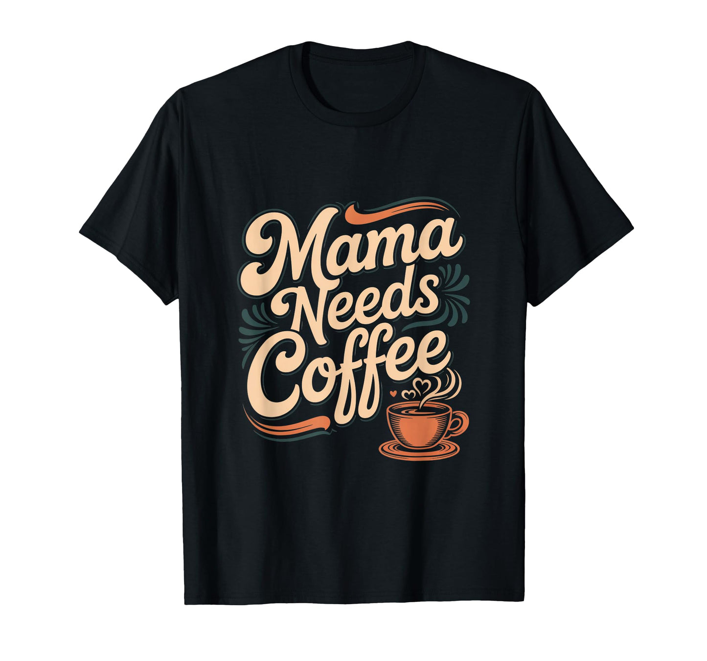 Mama Needs Coffee Mom Life Caffeine Lover Humor T-Shirt