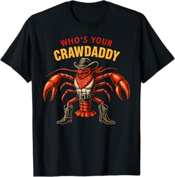 Who’s Your Crawdaddy Funny Cajun Cowboy Crawfish Fathers Day T-Shirt