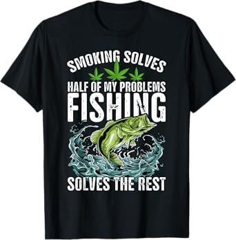 Smoking Solves Half Of My Problems Fishing Solves The Rest T-Shirt