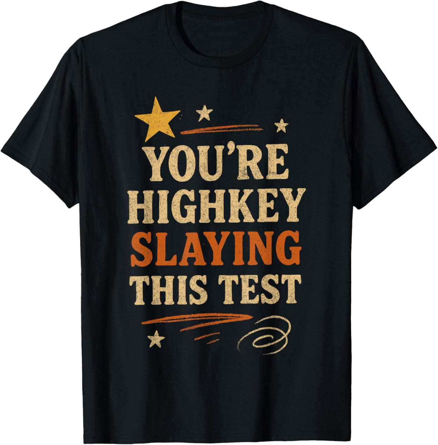 Funny Test Day You're Highkey Slaying This Test Exam T-shirt by TeeBrew