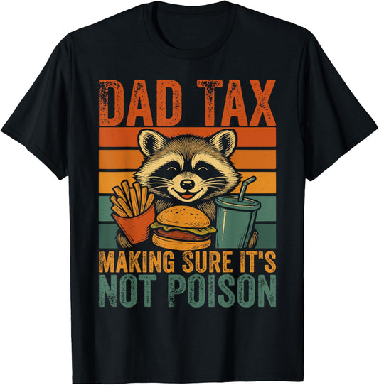 Raccoon Dad Tax Making Sure It's Not Poison Father's Day T-Shirt