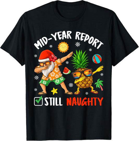 Mid-year Report Still Naughty Xmas In July Dabbing Santa T-shirt