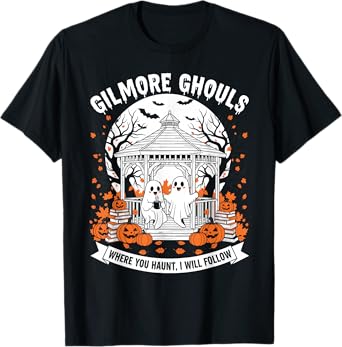 Funny Gilmore Ghouls Where You Haunt I Will Follow Halloween T-Shirt
