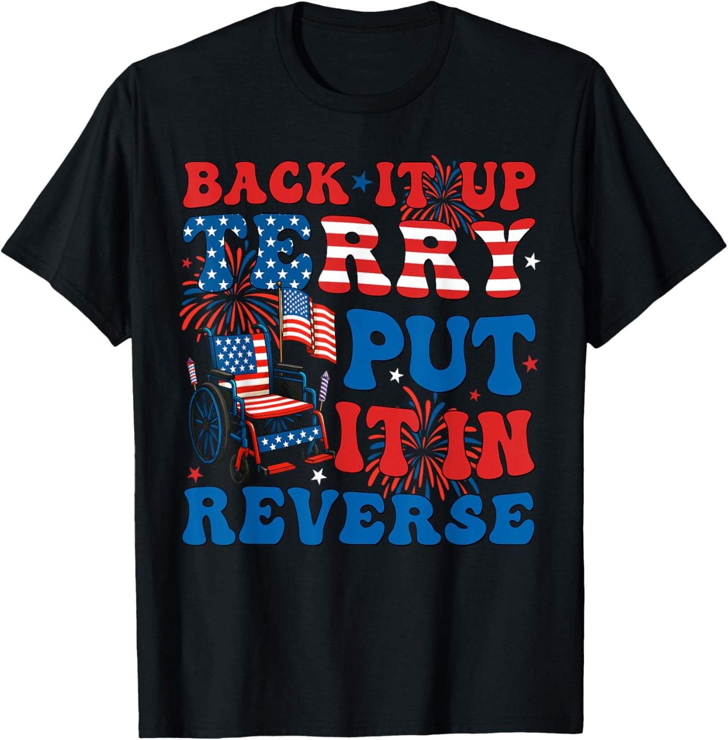 Back It Up Terry Put It In Reverse Firework 4th Of July T-shirt