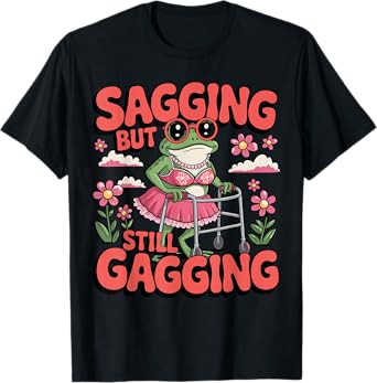 Sagging But Still Gagging Funny Frog Meme Walker Humor T-Shirt