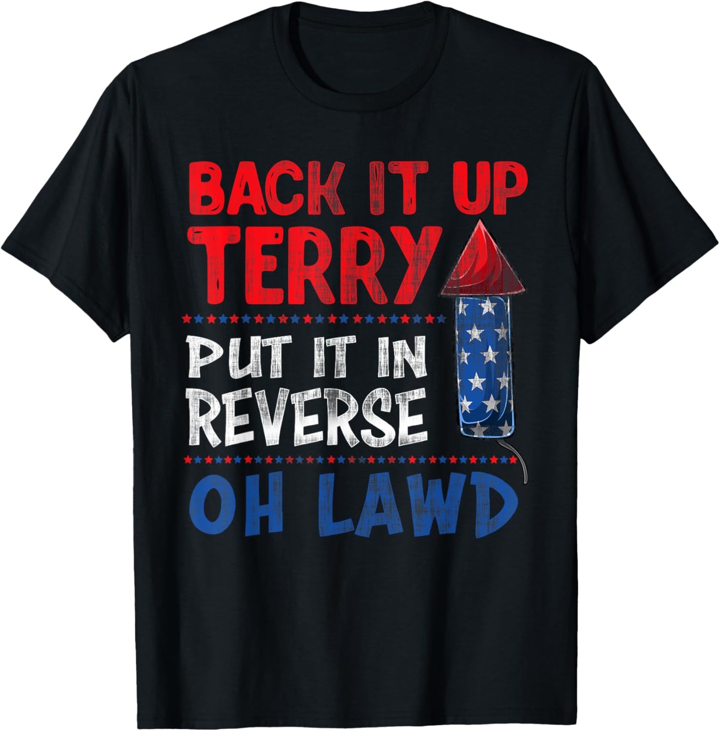 Back it up Terry Shirt Fourth of July Funny Back it up Terry T-Shirt