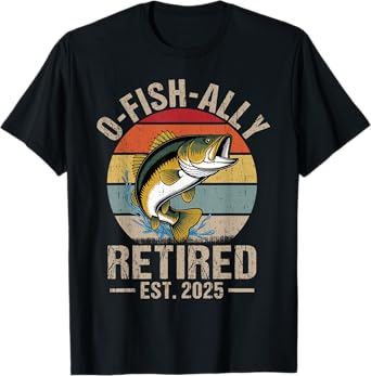 O-Fish-Ally Retired 2025 Retirement Fishing T-Shirt