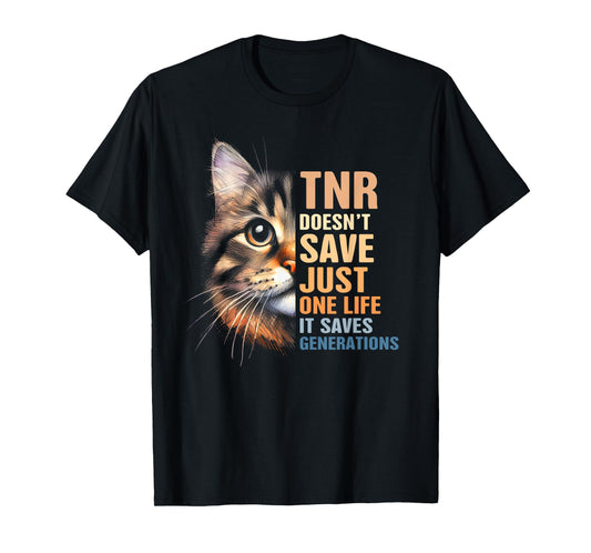 Cat Rescue TNR Doesn't Save Just One Life Saves Generations Men Women T-Shirt