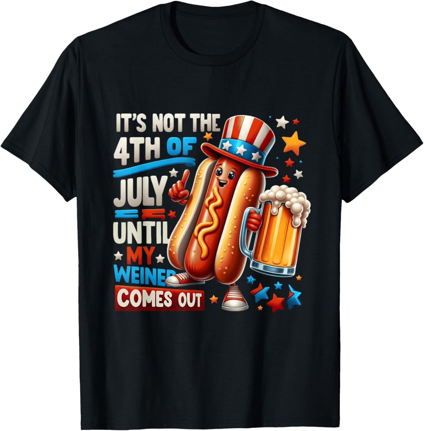 Funny Hot Dog It's Not The 4th Of July Until My Weiner T-Shirt