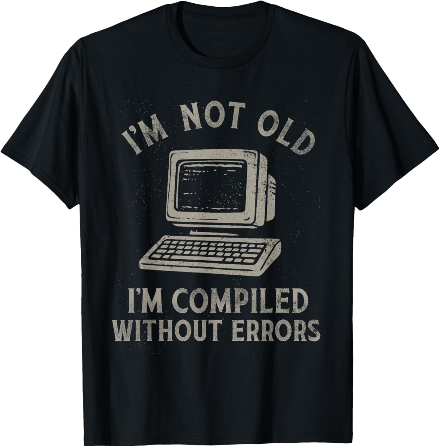 Funny Programming I'm Not Old I'm Compiled Without Errors T-Shirt
