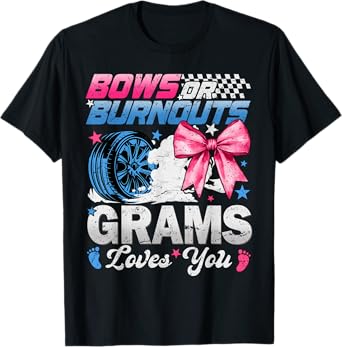 Burnouts Or Bows Your Grams Loves You Gender Reveal T-Shirt