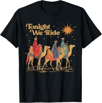 3 Wise Men Tonight We Ride Christmas T-Shirt