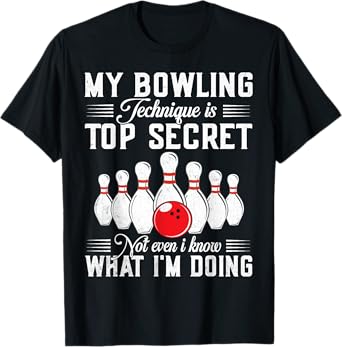 My Bowling Technique Is Top Secret Funny Bowling Bowler T-Shirt