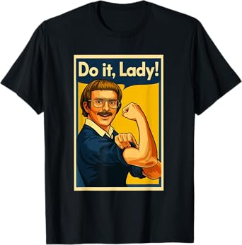 Do it lady! Trending funny saying Humor Joke Women Men T-Shirt