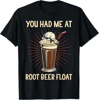 You Had Me At Root Beer Float Shirt Funny Root Beer Float T-Shirt