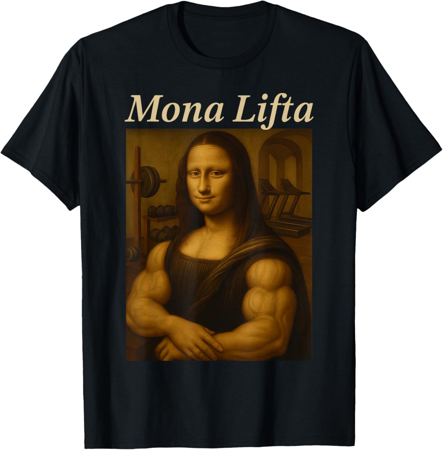 Mona Lifta, Muscle Mona Lisa Bodybuilding Fitness Gym Lover T-Shirt