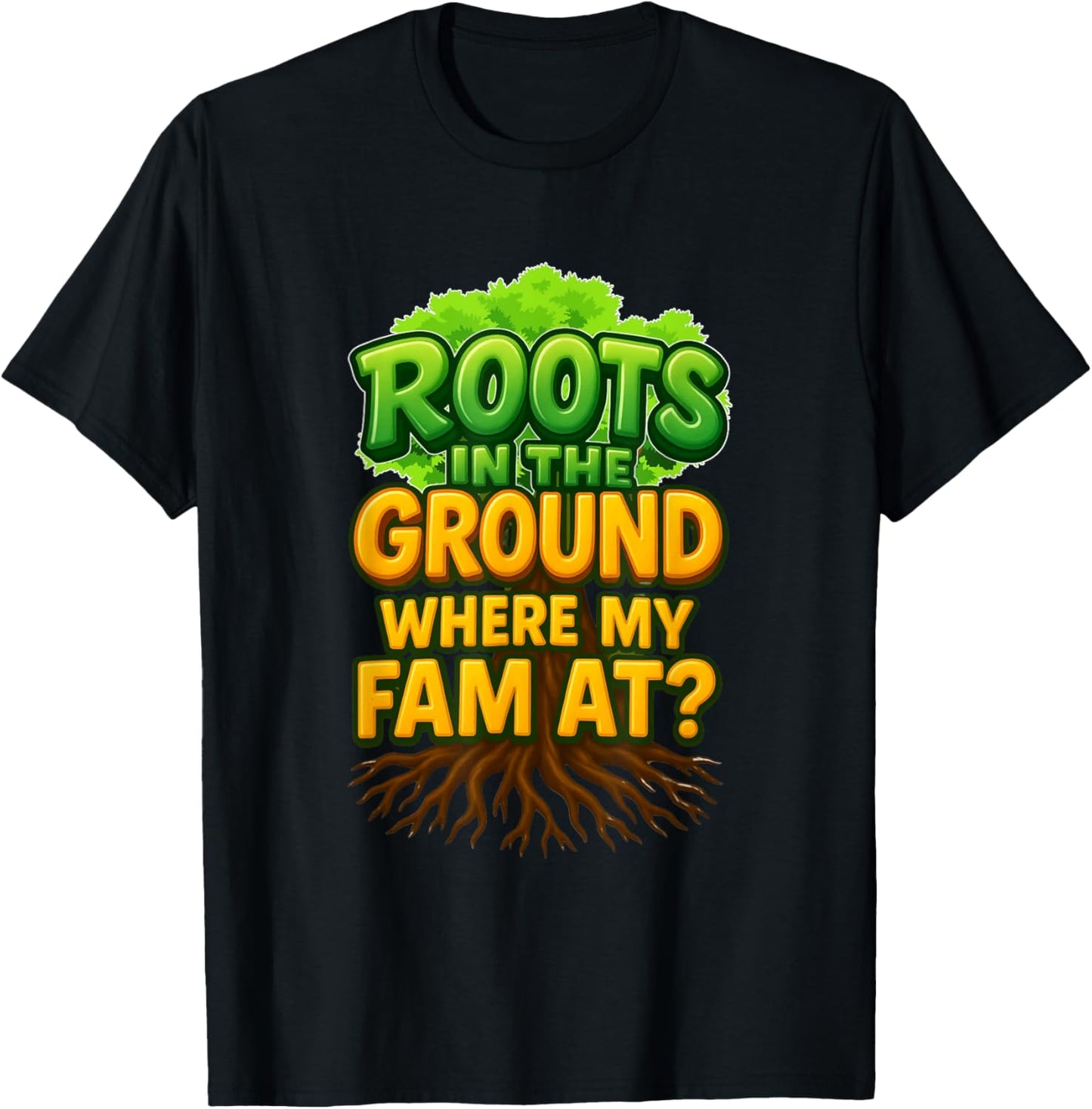 Cute Roots In The Ground Where My Fam At Family Reunion Tree T-Shirt