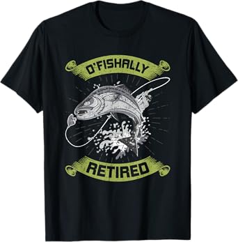O-Fish-Ally Retired Retirement Fly Fishing T-Shirt