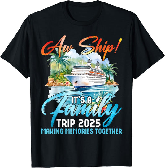 Aw Ship It's A Family Trip 2025 Making Memories Ship Memorie T-Shirt