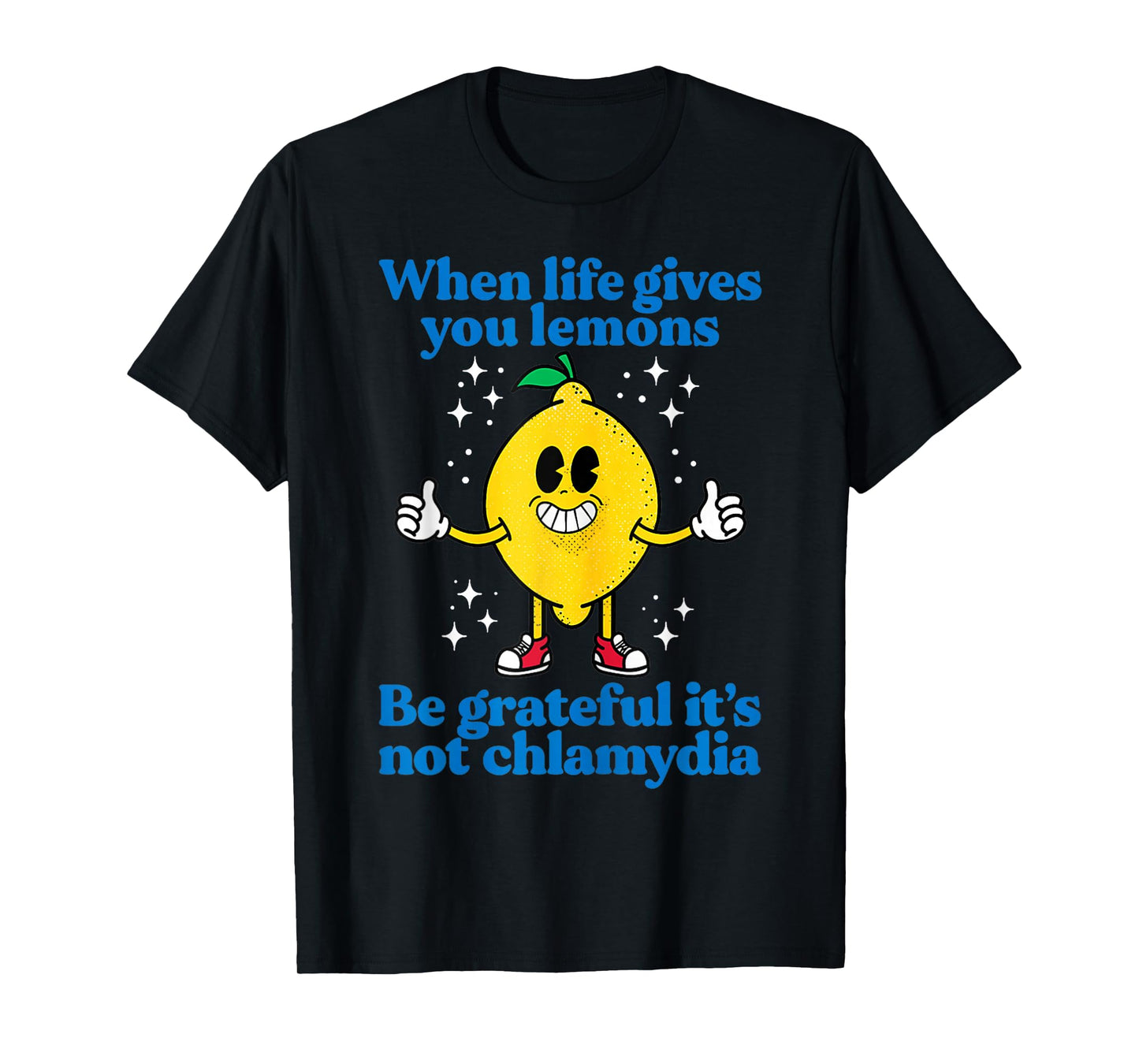 When Life Gives You Lemons Be Grateful It's Not Chlamydia T-Shirt