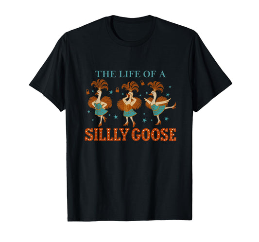 The Life of a Silly Goose Funny Cute Dancing Duck Meme T-Shirt