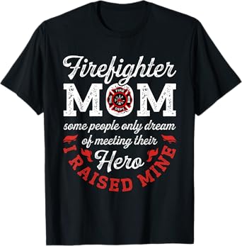 Firefighter Mom Some People Only Dream Of Meeting Their Hero T-Shirt