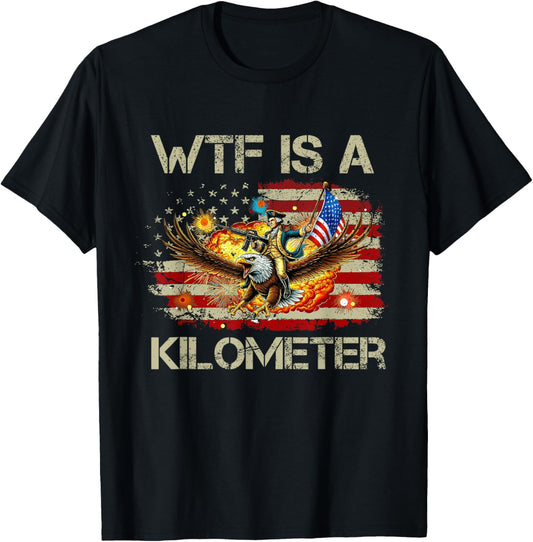 Wtf Is A Kilometer George Washington 4th Of July T-shirt