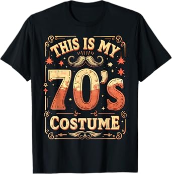 This Is My 70s Costume 70 Styles Men 70's Disco 1970s Outfit T-Shirt
