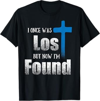 I Once Was Lost But Now I’m Found Christian Luke 15:32 Cross T-Shirt