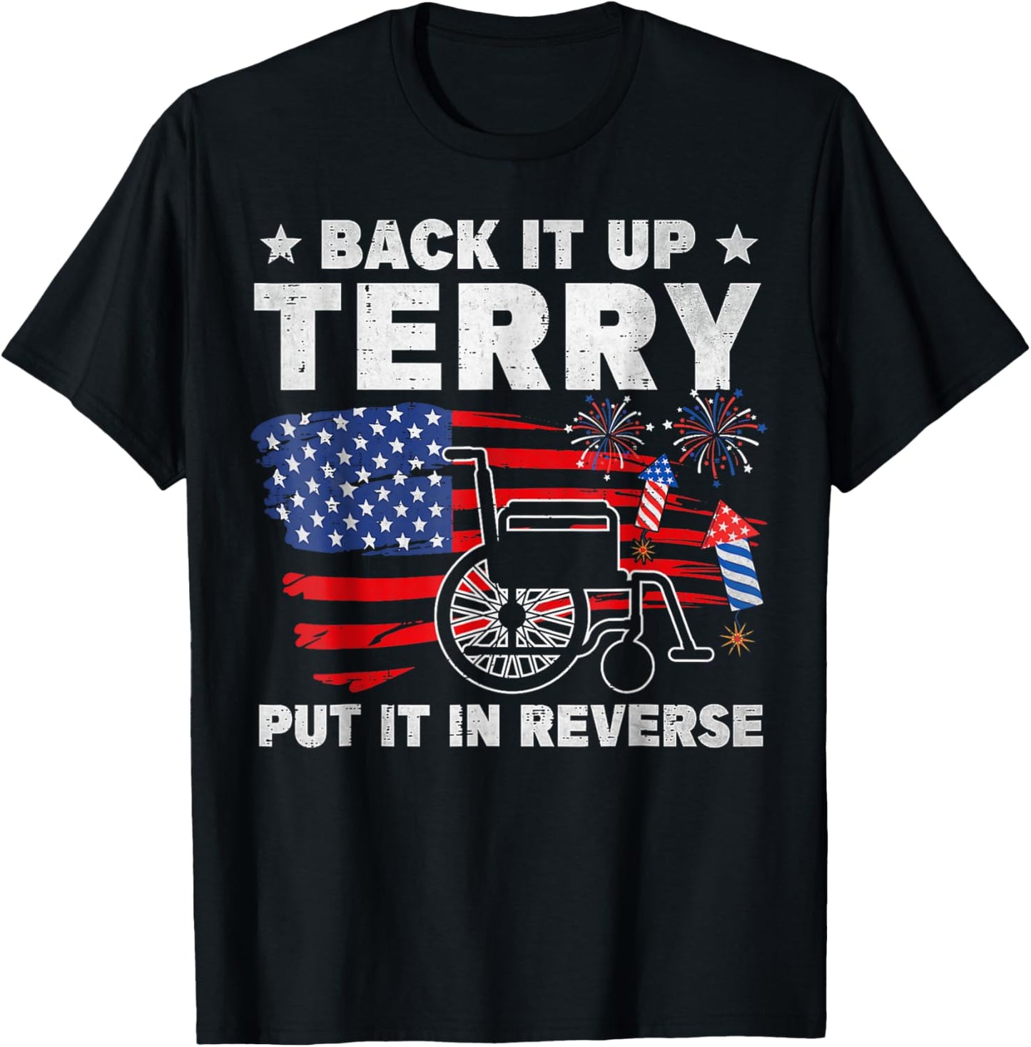 Back It Up Terry Put It In Reverse Firework 4th Of July T-Shirt