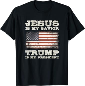 Jesus Is My Savior, Trump Is My President T-Shirt