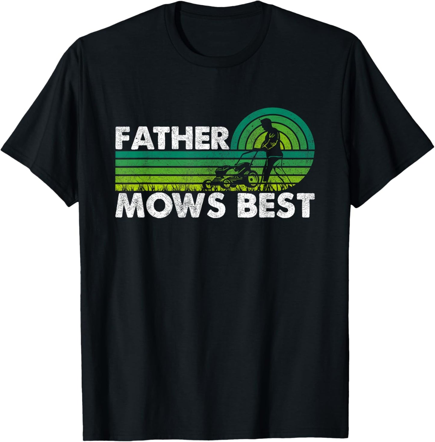 Father Mows Best Lawn Care Dad Mowing Gardener Father's Day T-Shirt
