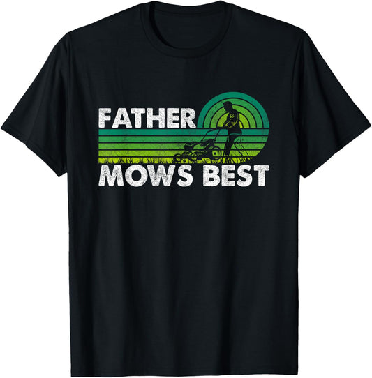 Father Mows Best Lawn Care Dad Mowing Gardener Father's Day T-Shirt