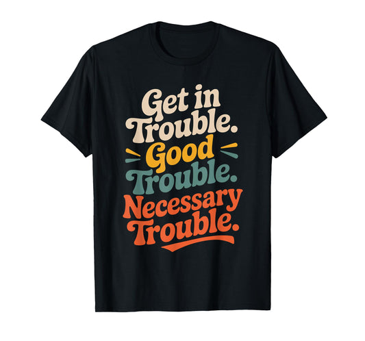 Get in Good Necessary Trouble Vintage For Social Justice T-Shirt