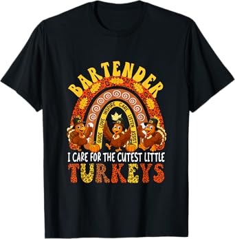 Bartender I Care for The Cutest Little Turkeys Thanksgiving T-Shirt