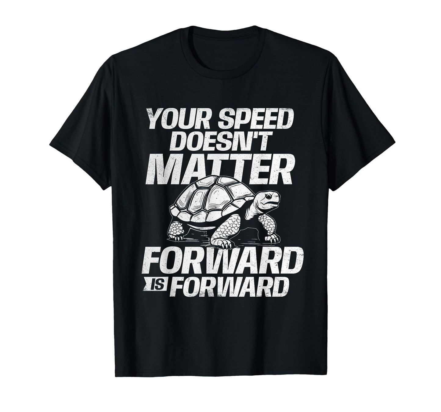 Your Speed Doesn't Matter Forward Is Forward - Sea Turtle T-Shirt