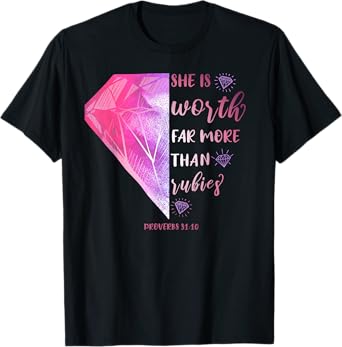 She Is Worth Far More Than Rubies Proverbs 31:10 Christian T-Shirt