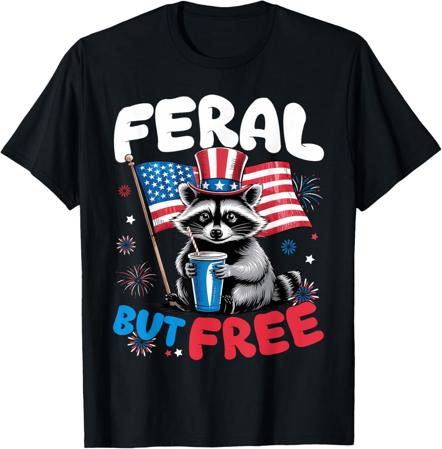 Feral But Free Raccoon 4th Of July Trash Panda Girl WOmen T-Shirt