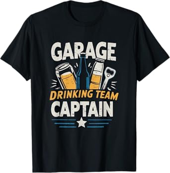 Funny Hilarious Garage Drinking Team Captain T-Shirt