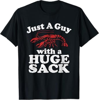 Just A Guy With A Huge Sack Funny Crawfish Boil Mardi Gras T-Shirt
