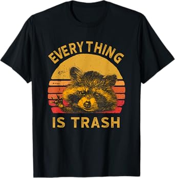 Everything Is Trash Fun Raccoon Picture Camping Hiking T-Shirt